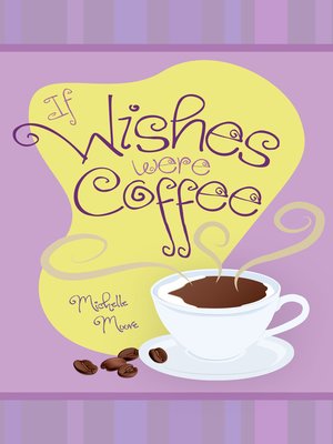 cover image of If Wishes Were Coffee